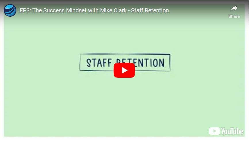 EP3: The Success Mindset with Mike Clark - Staff Retention